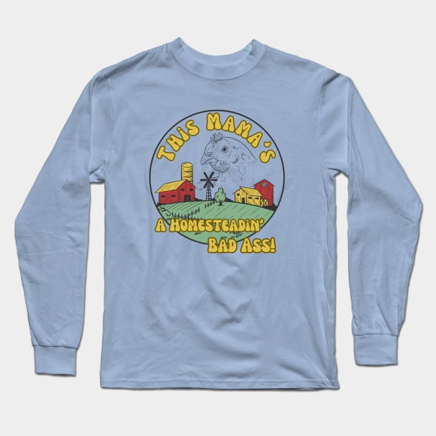 Chicken Farmer Homesteading Homeschooling Badass Mama Long Sleeve T-Shirt by The Dream Team